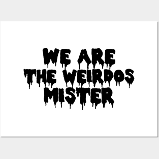 We Are The Weirdos Mister Craft Posters and Art